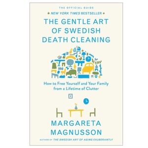 The Gentle Art of Swedish Death Cleaning by Margareta Magnusson